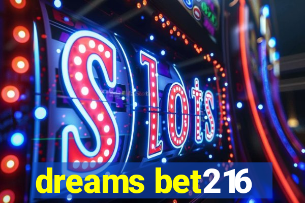 dreams bet216